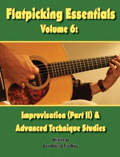 Flatpicking Essentials Volume 6: Improvisation (Part II) & Advanced Technique Studies